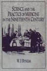 Bynum, Chs Bynum, W. F. Bynum, William F. Bynum - Science and the Practice of Medicine in the Nineteenth Century