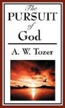 A. W. Tozer - The Pursuit of God (A Christian Classic)