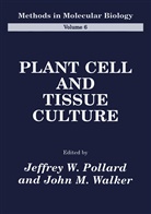 Jeffrey W. Pollard, M Walker, Jeffrey W Pollard, Jeffrey W. Pollard, Jeffrey W Pollard, John M Walker... - Plant Cell and Tissue Culture