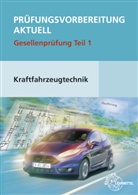 Richar Fischer, Richard Fischer, Rol Gscheidle, Rolf Gscheidle, Tobias Gscheidle, Uwe Heider... - Prüfungsvorbereitung aktuell Kraftfahrzeugtechnik Teil 1 + Lösungen