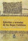 Miguel Ángel Ladero Quesada - Ejércitos y Armadas de los Reyes Católicos (1494-1504)