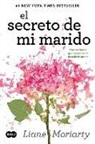 Liane Moriarty - El secreto de mi marido : hay verdades que no deberías descubrir nunca