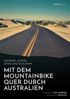 Andreas von Hessberg, Waltraud Schulze, Andrea von Hessberg, Andreas von Hessberg - Sommer, Sonne, Sand und Schlamm: Mit dem Mountainbike quer durch Australien