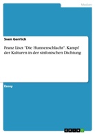 Sven Gerrlich - Franz Liszt "Die Hunnenschlacht". Kampf der Kulturen in der sinfonischen Dichtung