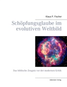 Klaus P Fischer, Klaus P. Fischer - Schöpfungsglaube im evolutiven Weltbild