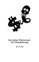 F S Ni, F. S. Ni - Das kleine Wörterbuch der Globalisierung