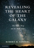 Robert H Sanders, Robert H. Sanders, Robert H. (Kapteyn Astronomical Institute Sanders - Revealing the Heart of the Galaxy