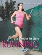 Julie Sieben - Six Weeks to Love Running