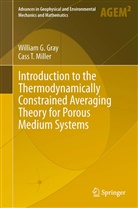 William Gray, William G Gray, William G. Gray, Cass T Miller, Cass T. Miller - Introduction to the Thermodynamically Constrained Averaging Theory for Porous Medium Systems