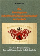 Martin Kühn - Die Privilegierte Scheibenschützengesellschaft zu Oschatz