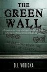 D.j. Vodicka, D. J. Vodicka - The Green Wall: The Story of a Brave Pri
