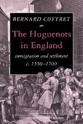 B. J. Cottret, B. J. (Universite De Lille III Cottret, B.j. Cottret, Bernard Cottret, Cottret B. J. - Huguenots in England Immigration and Settlement C.15501700