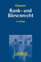 Carsten P. Claussen, Norber Bröcker, Norbert Bröcker, Carsten Peter Claussen, Jens Ekkenga u a, Rolan Erne... - Bank- und Börsenrecht für Studium und Praxis
