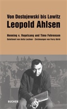 Timo Fehrensen, Henning von Vogelsang - Leopold Ahlsen. Von Dostojewski bis Lowitz