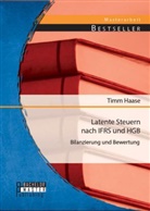 Timm Haase - Latente Steuern nach IFRS und HGB: Bilanzierung und Bewertung