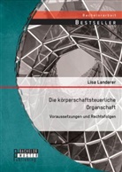 Lisa Landerer - Die körperschaftsteuerliche Organschaft: Voraussetzungen und Rechtsfolgen