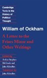 William Ockham, William of Ockham, John Kilcullen, Arthur S. McGrade, Arthur Stephen McGrade, McGrade Arthur Stephen - William of Ockham: ''A Letter to the Friars Minor'' and Other Writings