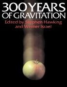 S. W. Israel Hawking, Stephen Hawking, Stephen Israel Hawking, S. W. Hawking, Stephen Hawking, W. Israel... - Three Hundred Years of Gravitation