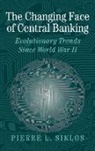 Pierre L. Siklos, Pierre L. (Wilfrid Laurier University Siklos, Michael D. Bordo, Forrest Capie - Changing Face of Central Banking
