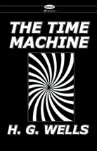 H. G. Wells, H. G. Wells, Herbert G. Wells, Herbert George Wells - The War of the Worlds and the Time Machine
