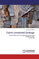 Wael Salah Fahmi - Cairo's contested Garbage