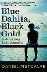 Daniel Metcalfe, Metcalfe Daniel - Blue Dahlia, Black Gold