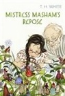 T H White, T. H. White - Mistress Masham's Repose