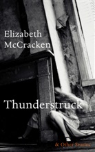 Elizabeth McCracken - Thunderstruck & Other Stories