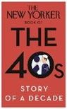 The New Yorker Book of the 40s: Story of a Decade