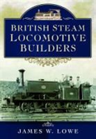 James W Lowe, James W. Lowe - British Steam Locomotive Builders