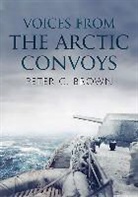 Peter C Brown, Peter C. Brown - Voices from the Arctic Convoys