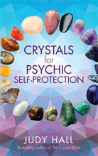 Judy Hall, Judy H. Hall - Crystals for Psychic Self-Protection; .