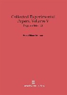 P. W. Bridgman, Williams Bridgman Bridgman - P. W. Bridgman: Collected Experimental Papers - Volume V: Collected Experimental Papers, Volume V