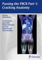 Yu-Yul Bashir, Jane Chen, Hassan Elhassan, Jean Lee, Niall Moore, Heiko Peschl... - Passing the FRCR: Cracking Anatomy. Pt.1