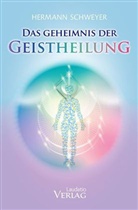 Hermann Schweyer - Das Geheimnis der Geistheilung