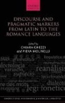 Chiara Ghezzi, Chiara (Researcher Ghezzi, Chiara Molinelli Ghezzi, Piera Molinelli, Chiara Ghezzi, Piera Molinelli - Discourse and Pragmatic Markers From Latin to the Romance Languages