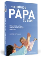 Carsten Wittmaack - 111 Gründe, Papa zu sein
