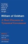 William Of Ockham, William, William of Ockham, Arthur Stephen McGrade - William of Ockham: A Short Discourse on Tyrannical Government