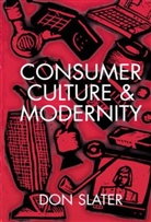 Slater, Don Slater, Slater Don - Consumer Culture and Modernity