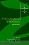 Miranda A. Schreurs, Miranda A. Economy Schreurs, Professor Miranda A. Economy Schreurs, Elizabeth Economy, Elizabeth C. Economy, Miranda A. Schreurs... - Internationalization of Environmental Protection