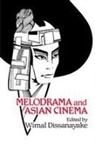 Wimal Dissanayake, Dudley Andrew, Wimal Dissanayake, Dissanayake Wimal, William Rothman - Melodrama and Asian Cinema