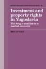 Milica Uvalic - Investment and Property Rights in Yugoslavia