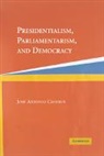 Jose Antonio Cheibub, Jose Antonio (University of Illinois Cheibub - Presidentialism, Parliamentarism, and Democracy