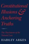 Hadley Arkes, Hadley (Amherst College Arkes, Arkes Hadley - Constitutional Illusions and Anchoring Truths