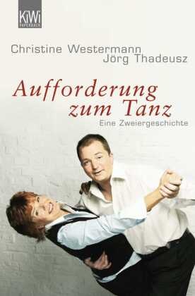 Jörg Thadeusz, Christin Westermann, Christine Westermann - Aufforderung zum Tanz Eine Zweiergeschichte. Originalausgabe