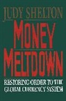 Judy Shelton, Shelton Judy - Money Meltdown: Restoring Order to the G