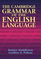 Rodney Huddleston, Rodney (University of Queensland) Huddleston, Rodney D. Huddleston, Geoffrey K. Pullman, Geoffrey K Pullum, Geoffrey K. Pullum... - The Cambridge Grammar of the English Language