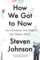 Steven Johnson - How We Got to Now