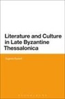 Eugenia Russell - Literature and Culture in Late Byzantine Thessalonica