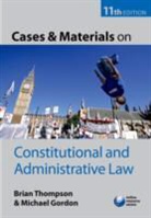 Michael Gordon, Brian Thompson, Brian Gordon Thompson - Cases & Materials on Constitutional & Administrative Law